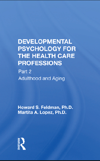 Developmental Psychology For The Health Care Professions, Part Ii Young Adult Through Late Aging - Orginal Pdf